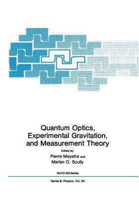 Quantum Optics, Experimental Gravity, and Measurement Theory by 