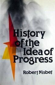 History Of The Idea Progress by Robert A. Nisbet