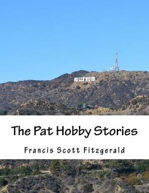 The Pat Hobby Stories by F. Scott Fitzgerald