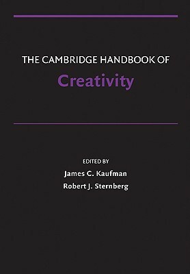 The Cambridge Handbook of Creativity by James C. Kaufman, Robert J. Sternberg