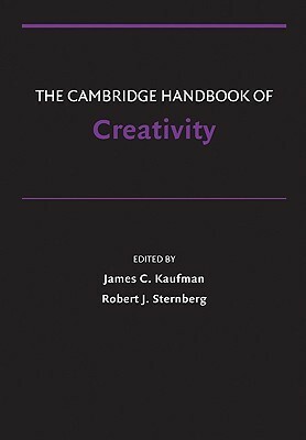 The Cambridge Handbook of Creativity by Robert J. Sternberg, James C. Kaufman