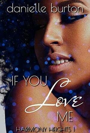 If You Love Me (Harmony Heights Book 1) by Danielle Burton
