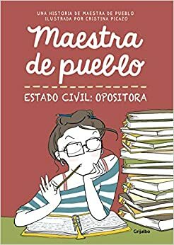 Estado civil: opositora by Cristina Picazo, Maestra de pueblo