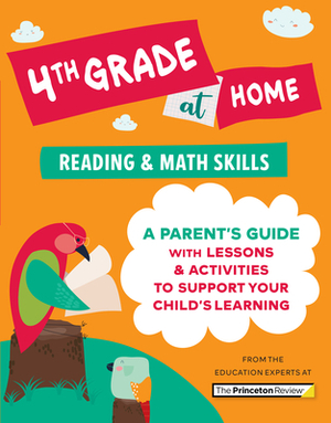 4th Grade at Home: A Parent's Guide with Lessons & Activities to Support Your Child's Learning (Math & Reading Skills) by The Princeton Review