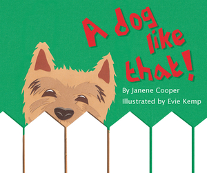 A Dog Like That! by Janene Cooper