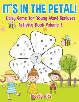 It's in the Petal! Daisy Game for Young Word Geniuses - Activity Book Volume 2 by Speedy Kids