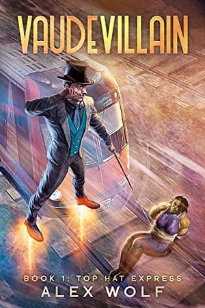 Top Hat Express: A LitRPG Adventure by Alex Wolf