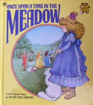 Once Upon a Time in the Meadow: A Six Cousins Story by Rose Selarose