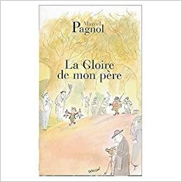 La Gloire De Mon Père by Marcel Pagnol