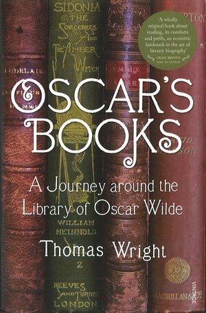 Oscar's Books: A Journey Around the Library of Oscar Wilde by Thomas Wright