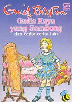 Gadis Kaya Yang Sombong Dan Cerita-Cerita Lain by Enid Blyton