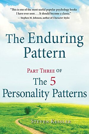 The Enduring Pattern: Part Three of The 5 Personality Patterns by Steven Kessler