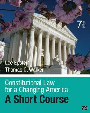 Constitutional Law for a Changing America: A Short Course by Thomas G. Walker, Lee J. Epstein