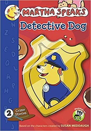 Martha Speaks: Detective Dog by Susan Meddaugh