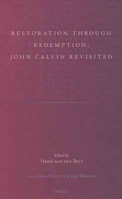 Restoration Through Redemption: John Calvin Revisited by 