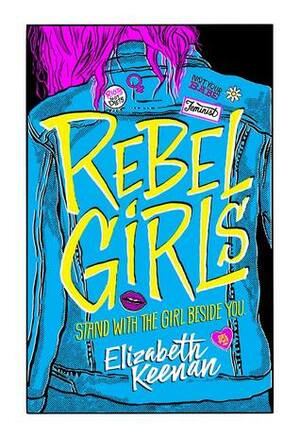 Rebel Girls by Elizabeth Keenan