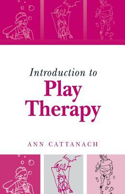 Introduction to Play Therapy by Ann Cattanach