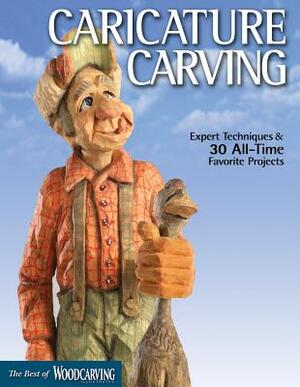 Caricature Carving: Expert Techniques & 30 All-Time Favorite Projects by Editors of Woodcarving Illustrated