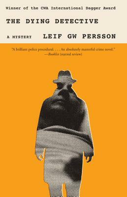 The Dying Detective: A Mystery by Leif G.W. Persson