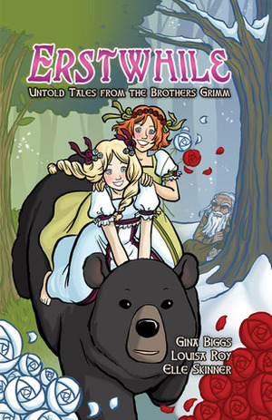 Erstwhile: Untold Tales From the Brothers Grimm by Elle Skinner, Gina Biggs, Louisa Roy