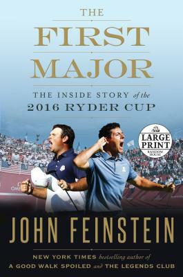 The First Major: The Inside Story of the 2016 Ryder Cup by John Feinstein