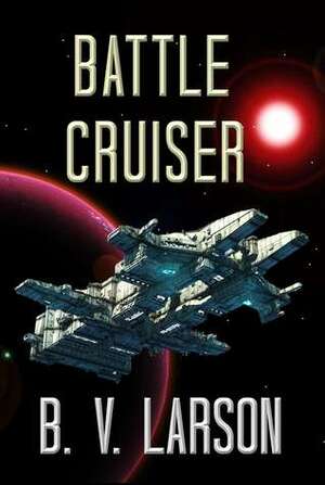 Battle Cruiser by B.V. Larson