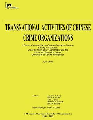 Transnational Activities of Chinese Crime Organizations by Federal Research Division, Library of Congress