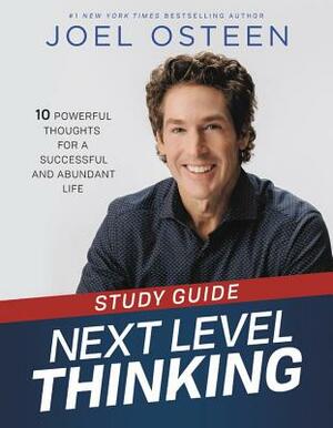 Next Level Thinking Study Guide: 10 Powerful Thoughts for a Successful and Abundant Life by Joel Osteen