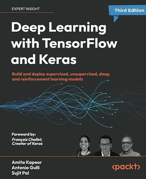 	Deep Learning with TensorFlow and Keras: Build and deploy supervised, unsupervised, deep, and reinforcement learning models, 3rd Edition by Antonio Gulli, Sujit Pal, Amita Kapoor