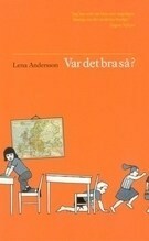 Var det bra så? by Lena Andersson