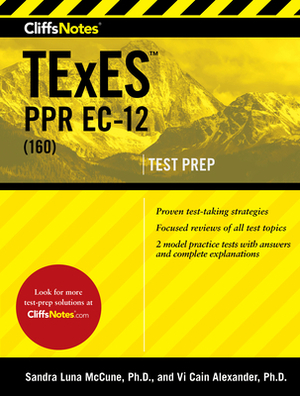 Cliffsnotes TExES Ppr Ec-12 (160) by Sandra Luna McCune, VI Cain Alexander