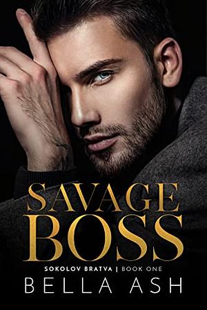 Savage Boss by Bella Ash, Bella Ash