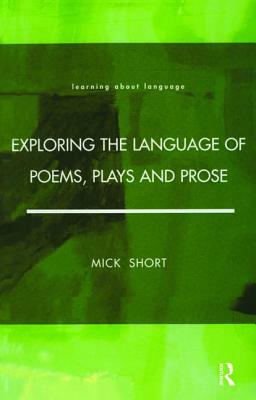 Exploring the Language of Poems, Plays and Prose by Mick Short