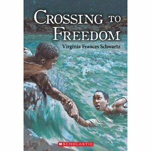 Crossing to Freedom by Virginia Frances, Schwartz