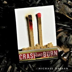 Crash and Burn by Michael Hassan