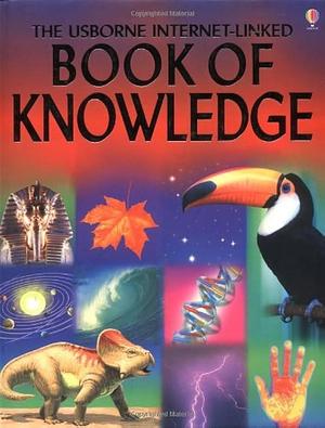 The Usborne Internet-Linked Book of Knowledge by Carrie Seay, Emma Helbrough, Emma Helbrough