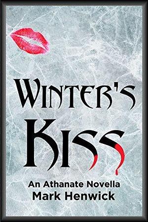 Winter's Kiss by Mark Henwick, Mark Henwick