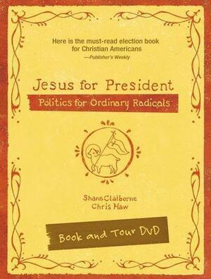 Jesus for President Pack: Politics for Ordinary Radicals by Shane Claiborne, Shane Claiborne, Chris Haw