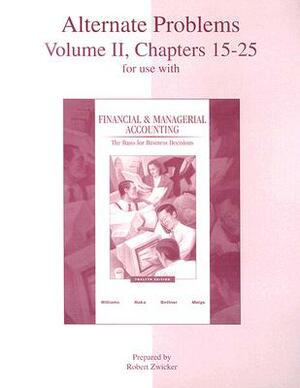 Alternate Problems, Volume II, Chapters 15-25 for Use with Financial & Managerial Accounting: The Basis for Business Decisions by Sue Haka, Mark S. Bettner, Jan Williams