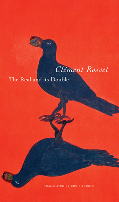 The Real and Its Double by Clément Rosset