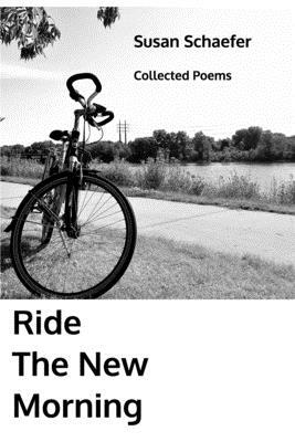 Ride the New Morning by Susan Schaefer