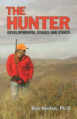 The Hunter: Developmental Stages and Ethics by Bob Norton