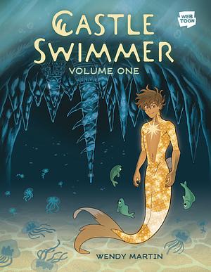 Castle Swimmer: Volume 1 by Wendy Lian Martin