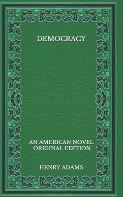 Democracy: an American novel - Original Edition by Henry Adams