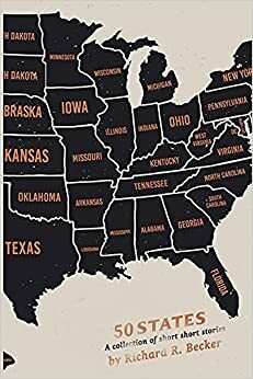 50 States: A collection of short short stories by Richard R. Becker, Richard R. Becker