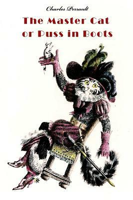 The Master Cat or Puss in Boots (Illustrated) by Charles Perrault