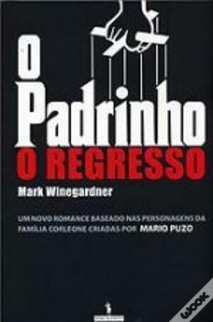 O Padrinho - O Regresso by Mark Winegardner