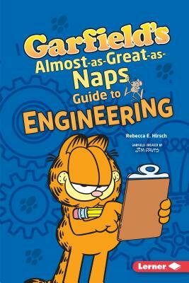 Garfield's (R) Almost-As-Great-As-Naps Guide to Engineering by Rebecca E. Hirsch