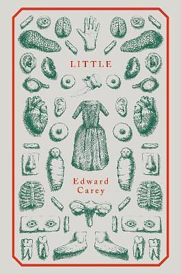 Little: A Times and Sunday Times Book of the Year by Edward Carey
