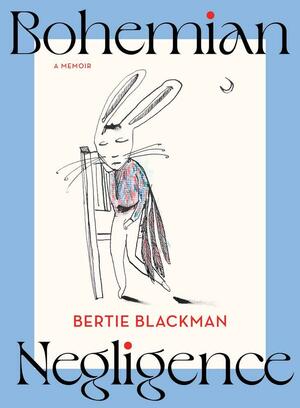 Bohemian Negligence by Bertie Blackman